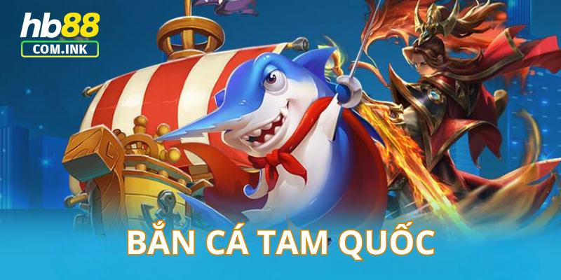 bắn cá tam quốc